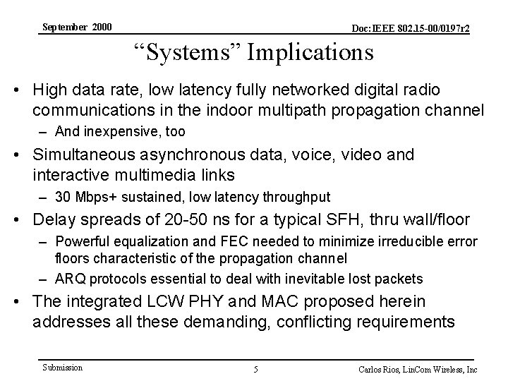 September 2000 Doc: IEEE 802. 15 -00/0197 r 2 “Systems” Implications • High data