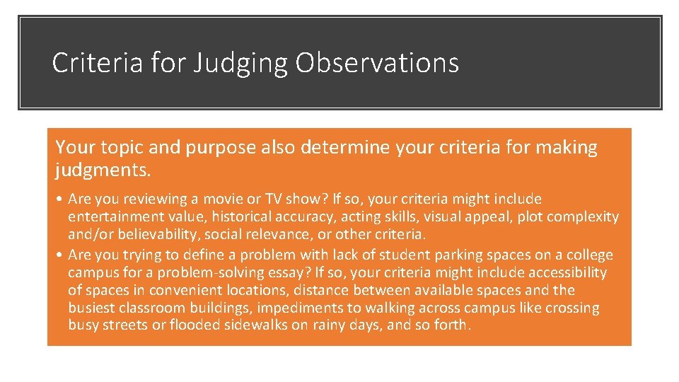 Criteria for Judging Observations Your topic and purpose also determine your criteria for making