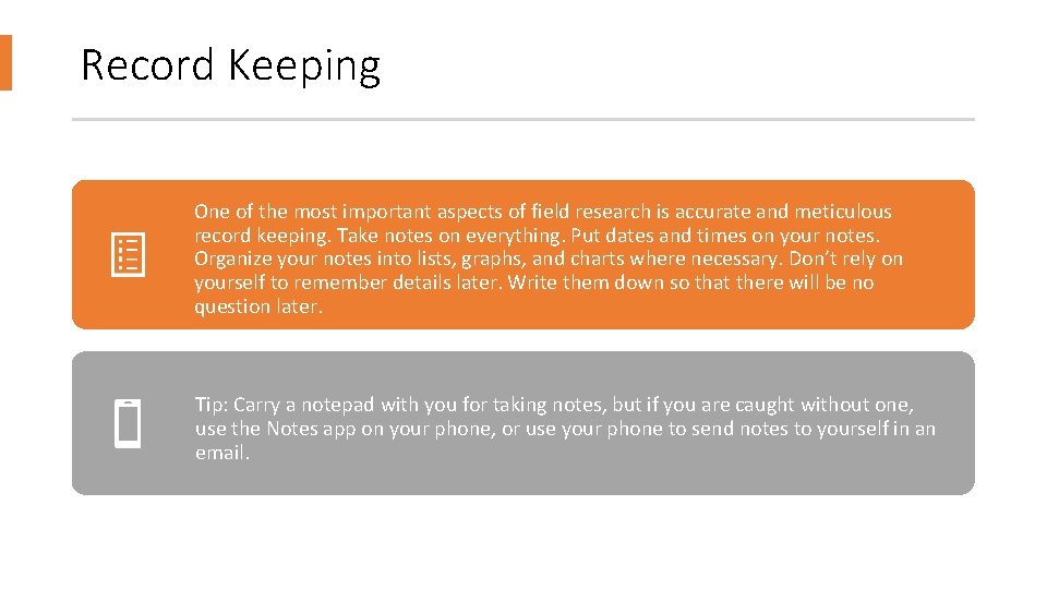 Record Keeping One of the most important aspects of field research is accurate and