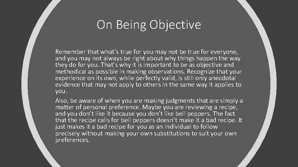 On Being Objective Remember that what’s true for you may not be true for