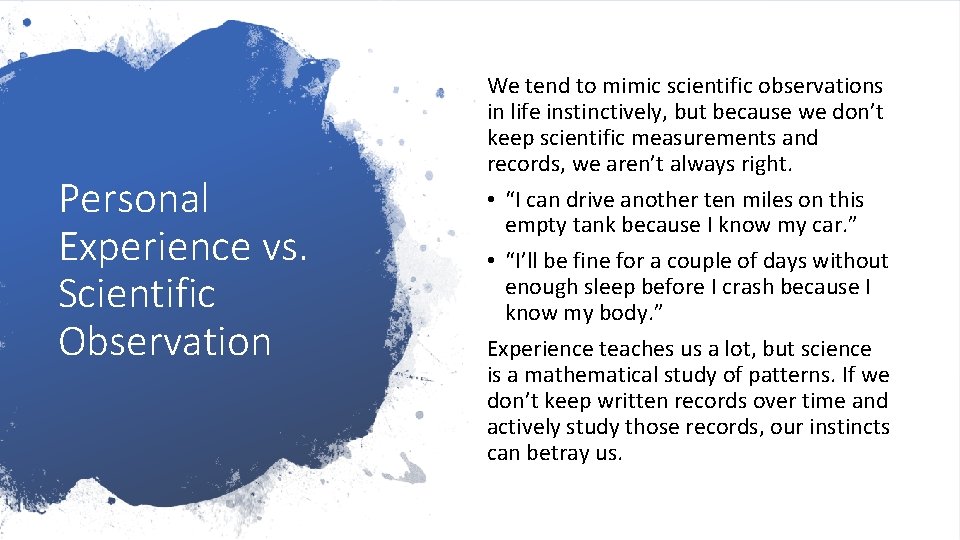 Personal Experience vs. Scientific Observation We tend to mimic scientific observations in life instinctively,