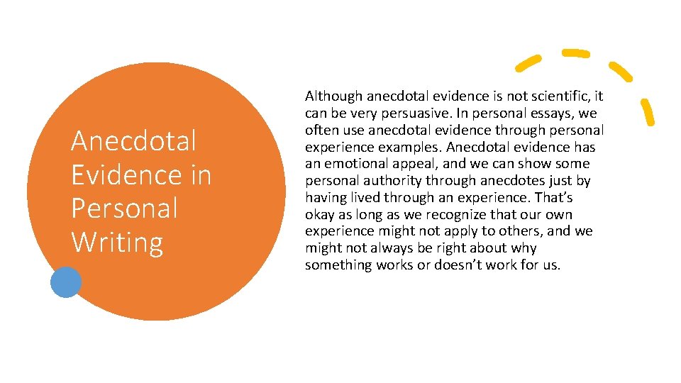 Anecdotal Evidence in Personal Writing Although anecdotal evidence is not scientific, it can be