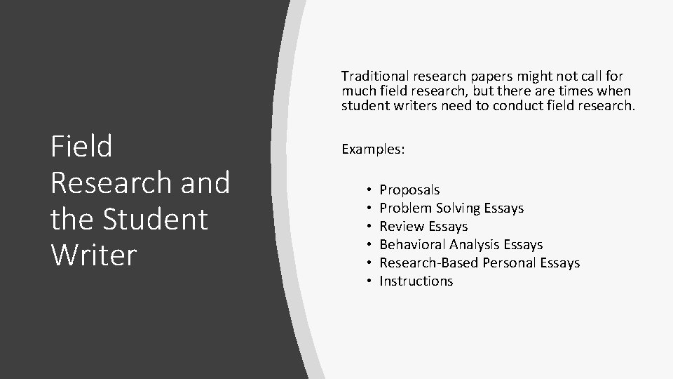 Traditional research papers might not call for much field research, but there are times