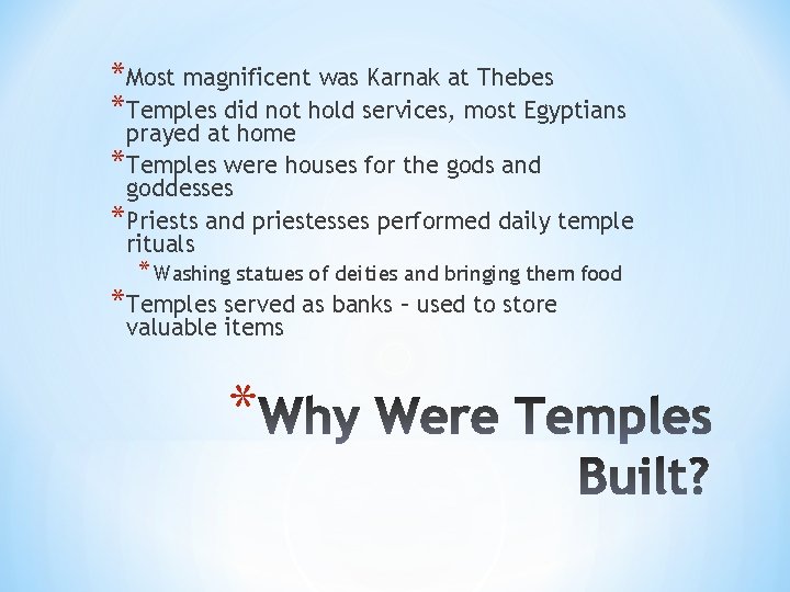 *Most magnificent was Karnak at Thebes *Temples did not hold services, most Egyptians prayed