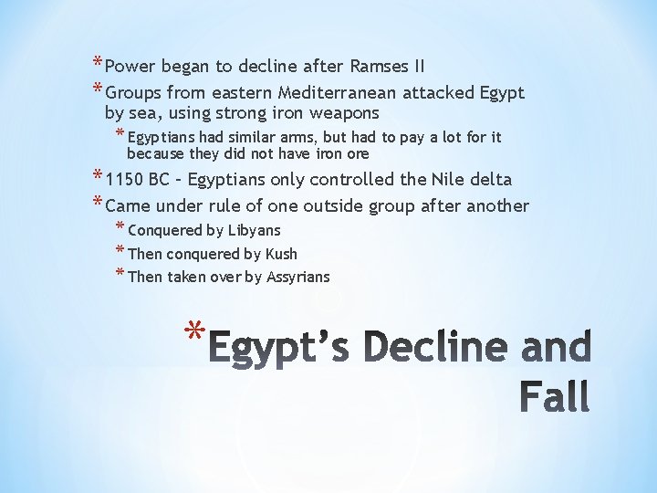 * Power began to decline after Ramses II * Groups from eastern Mediterranean attacked