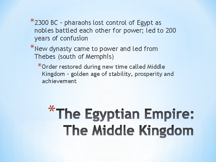 *2300 BC – pharaohs lost control of Egypt as nobles battled each other for