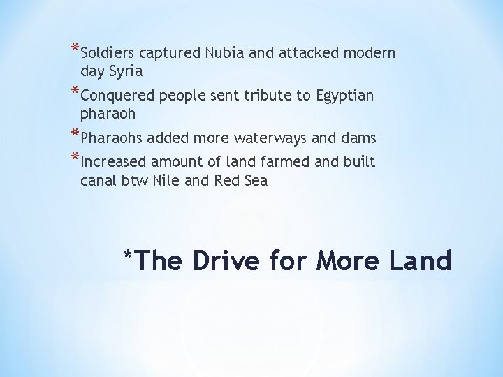 *Soldiers captured Nubia and attacked modern day Syria *Conquered people sent tribute to Egyptian