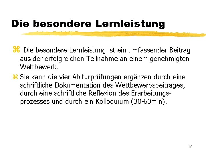 Die besondere Lernleistung z Die besondere Lernleistung ist ein umfassender Beitrag aus der erfolgreichen