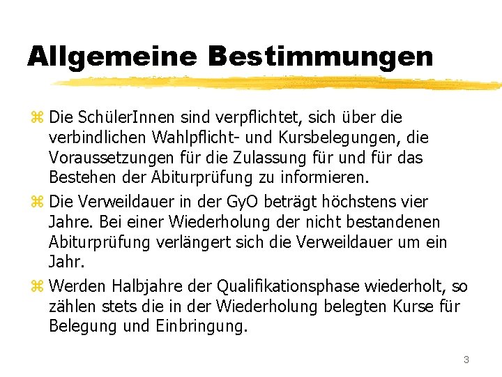 Allgemeine Bestimmungen z Die Schüler. Innen sind verpflichtet, sich über die verbindlichen Wahlpflicht- und