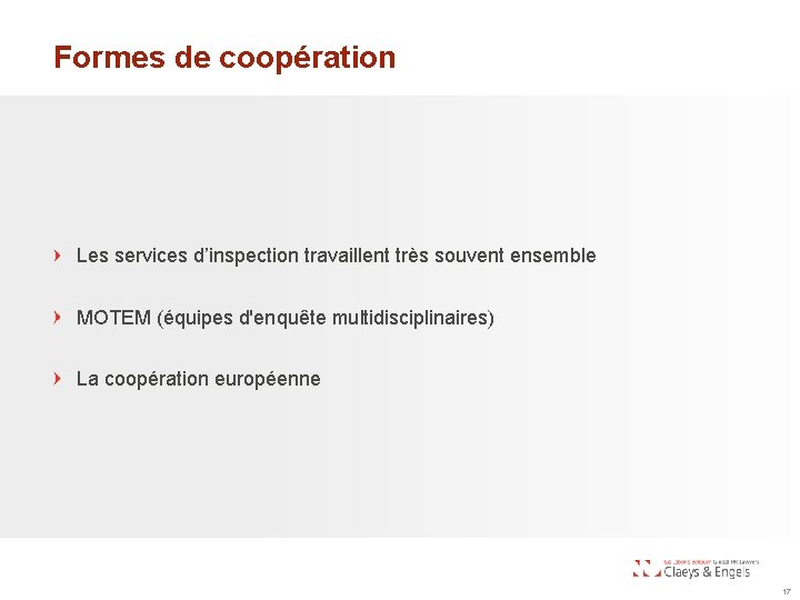 Formes de coopération Les services d’inspection travaillent très souvent ensemble MOTEM (équipes d'enquête multidisciplinaires)