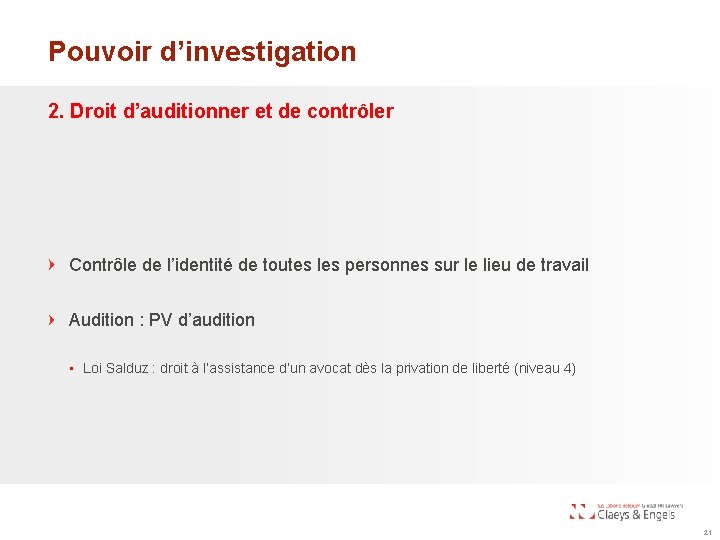 Pouvoir d’investigation 2. Droit d’auditionner et de contrôler Contrôle de l’identité de toutes les