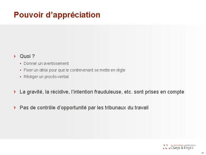 Pouvoir d’appréciation Quoi ? • Donner un avertissement • Fixer un délai pour que