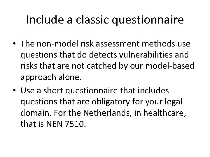 Include a classic questionnaire • The non-model risk assessment methods use questions that do