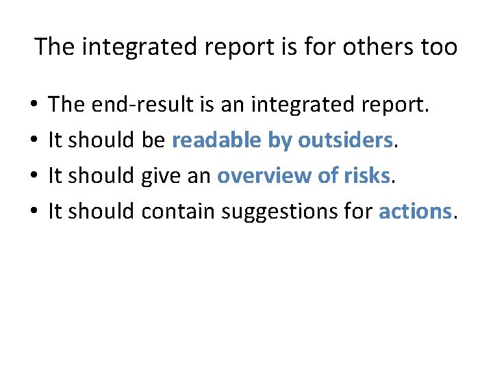 The integrated report is for others too • • The end-result is an integrated