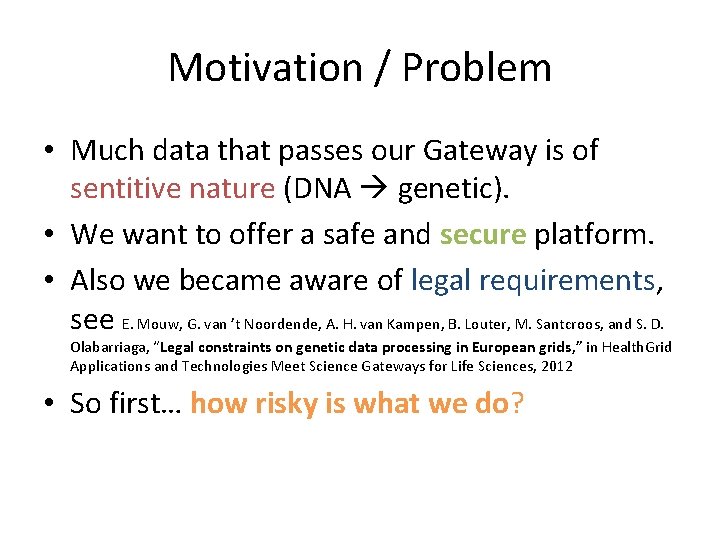Motivation / Problem • Much data that passes our Gateway is of sentitive nature