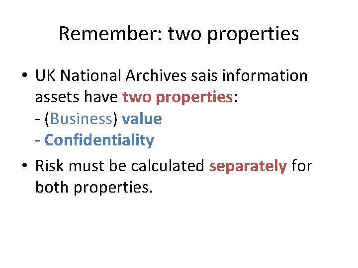 Remember: two properties • UK National Archives sais information assets have two properties: -