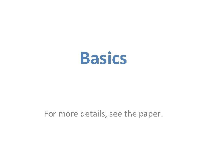 Basics For more details, see the paper. 