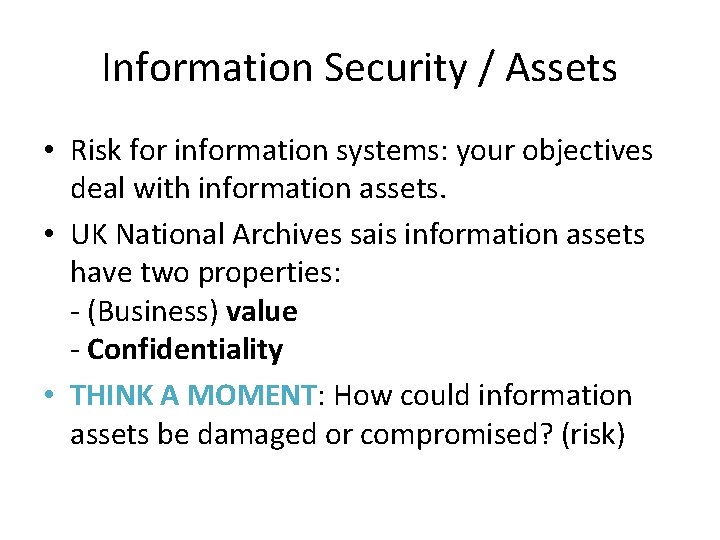 Information Security / Assets • Risk for information systems: your objectives deal with information