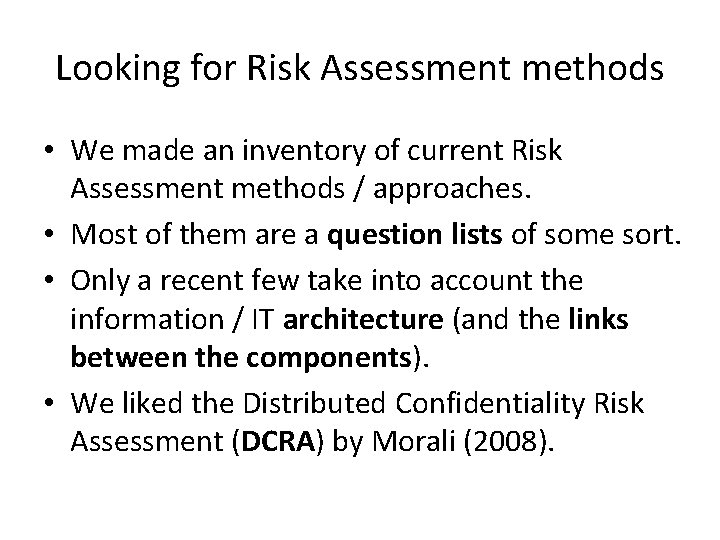 Looking for Risk Assessment methods • We made an inventory of current Risk Assessment