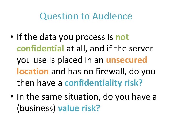 Question to Audience • If the data you process is not confidential at all,