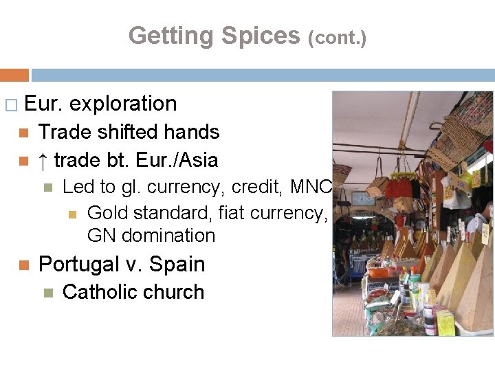 Getting Spices (cont. ) � Eur. Trade shifted hands ↑ trade bt. Eur. /Asia