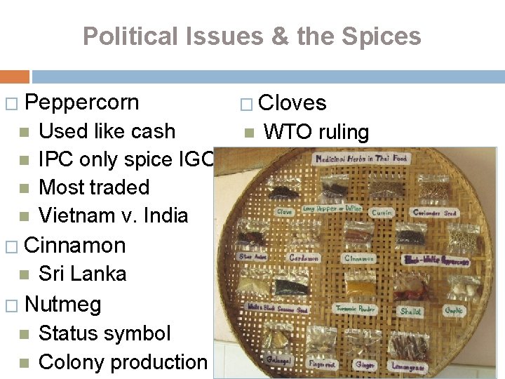 Political Issues & the Spices � Peppercorn Used like cash IPC only spice IGO