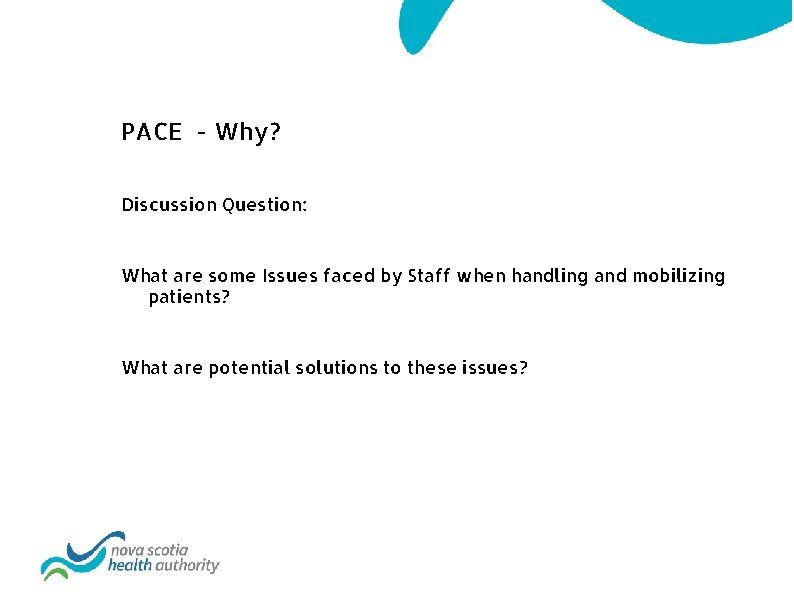 PACE - Why? Discussion Question: What are some Issues faced by Staff when handling