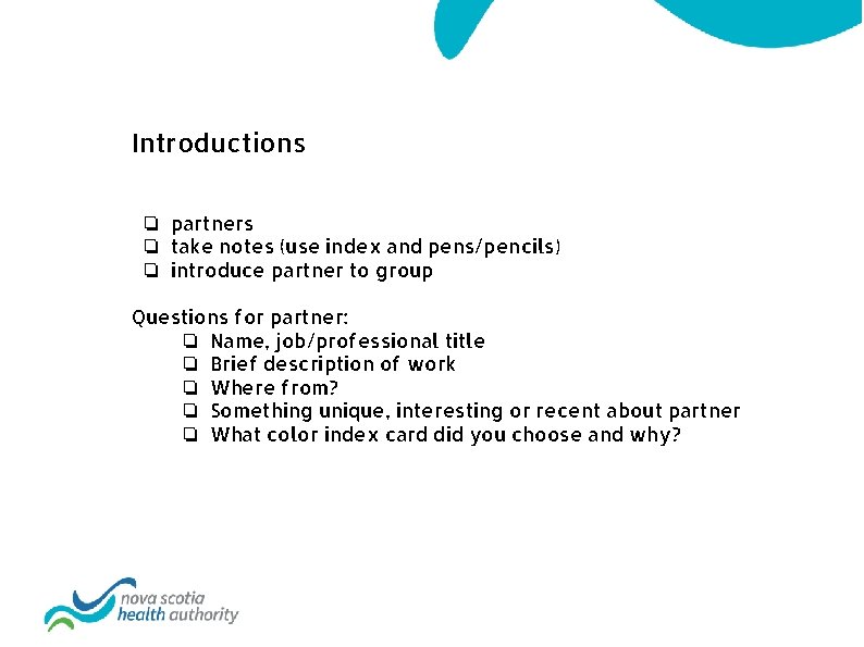 Introductions ❏ partners ❏ take notes (use index and pens/pencils) ❏ introduce partner to