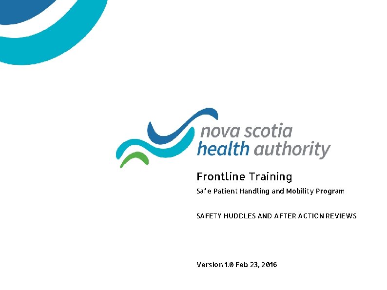 Frontline Training Safe Patient Handling and Mobility Program SAFETY HUDDLES AND AFTER ACTION REVIEWS