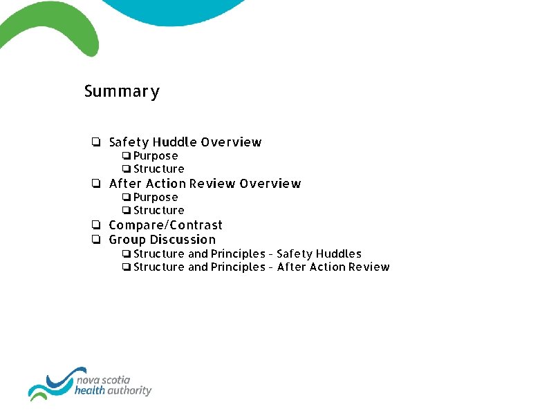 Summary ❏ Safety Huddle Overview ❏ Purpose ❏ Structure ❏ After Action Review Overview