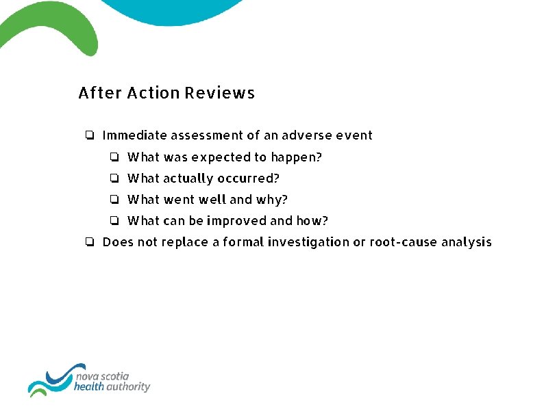 After Action Reviews ❏ Immediate assessment of an adverse event ❏ What was expected