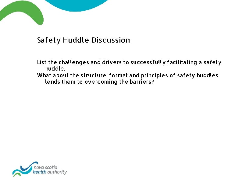 Safety Huddle Discussion List the challenges and drivers to successfully facilitating a safety huddle.
