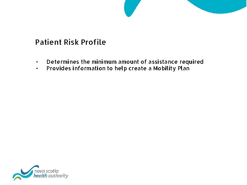 Patient Risk Profile • • Determines the minimum amount of assistance required Provides information