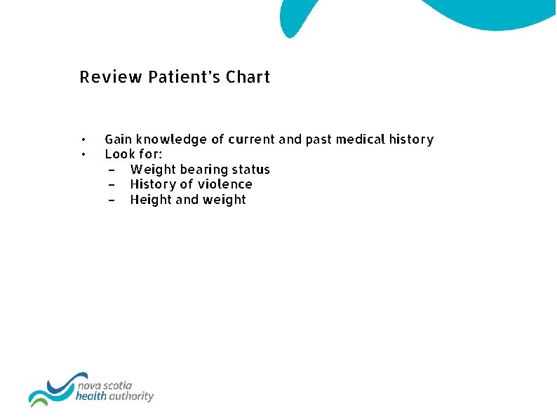 Review Patient’s Chart • • Gain knowledge of current and past medical history Look