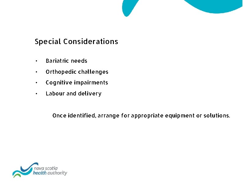 Special Considerations • Bariatric needs • Orthopedic challenges • Cognitive impairments • Labour and