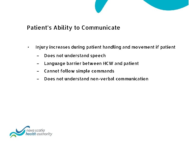 Patient’s Ability to Communicate • Injury increases during patient handling and movement if patient