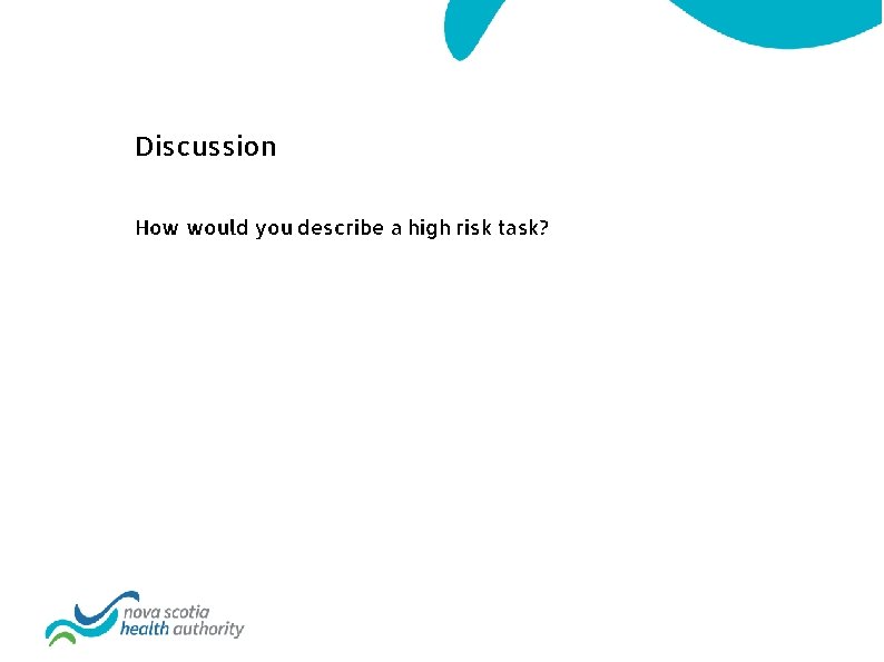 Discussion How would you describe a high risk task? 