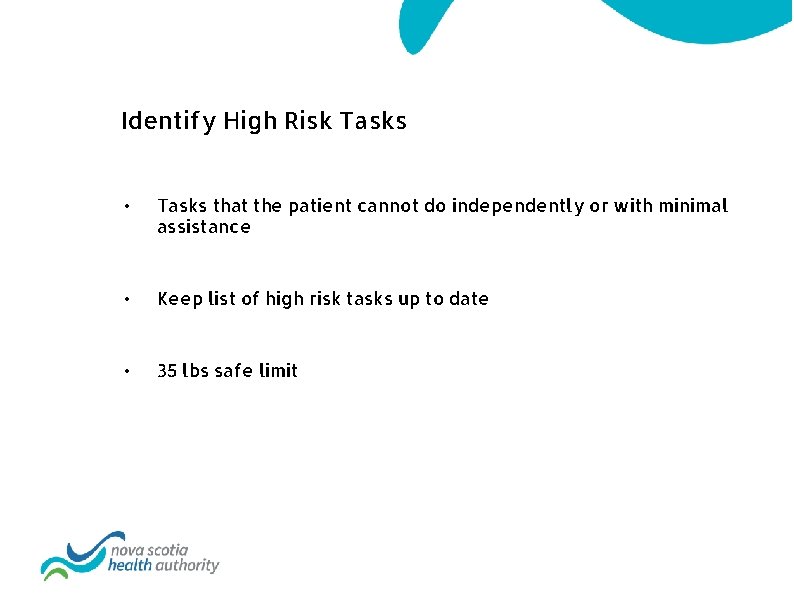 Identify High Risk Tasks • Tasks that the patient cannot do independently or with