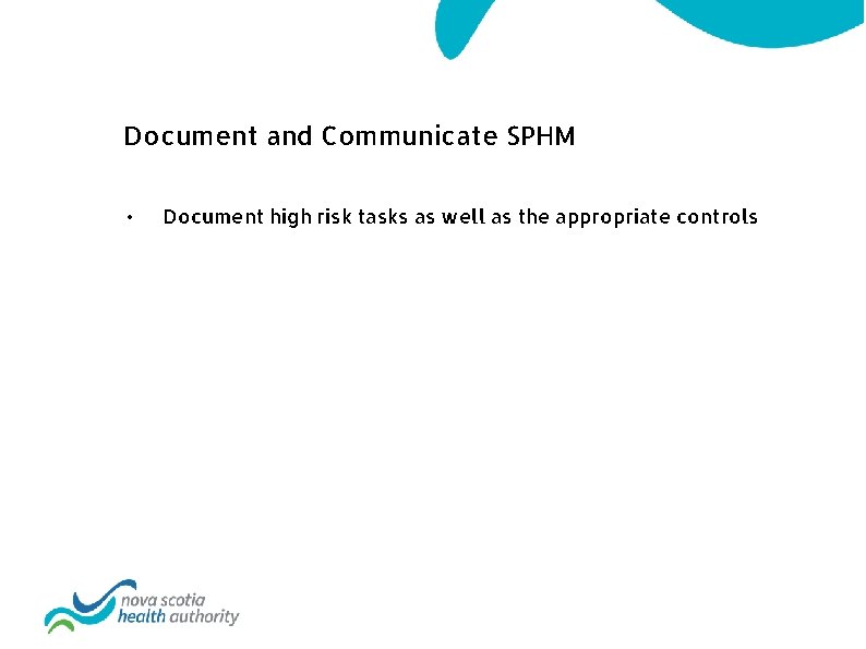 Document and Communicate SPHM • Document high risk tasks as well as the appropriate