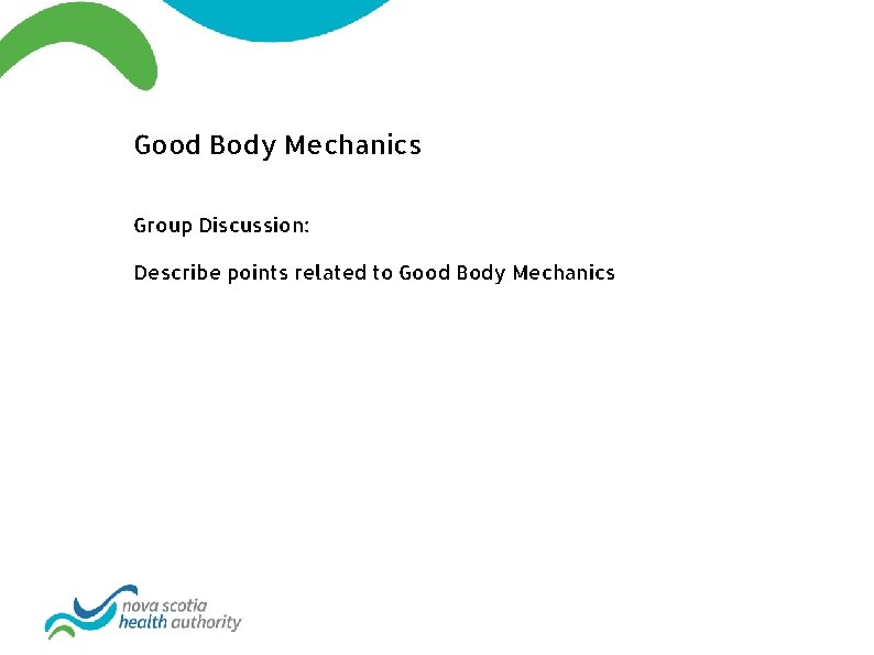 Good Body Mechanics Group Discussion: Describe points related to Good Body Mechanics 