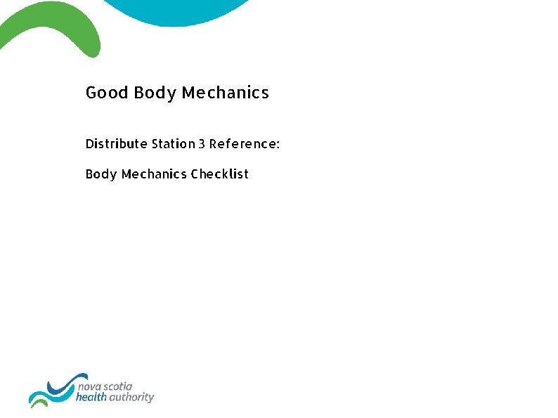 Good Body Mechanics Distribute Station 3 Reference: Body Mechanics Checklist 