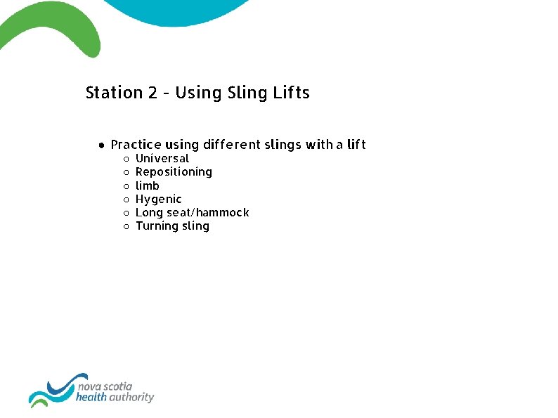 Station 2 - Using Sling Lifts ● Practice using different slings with a lift