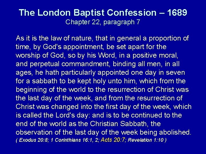 The London Baptist Confession – 1689 Chapter 22, paragraph 7 As it is the