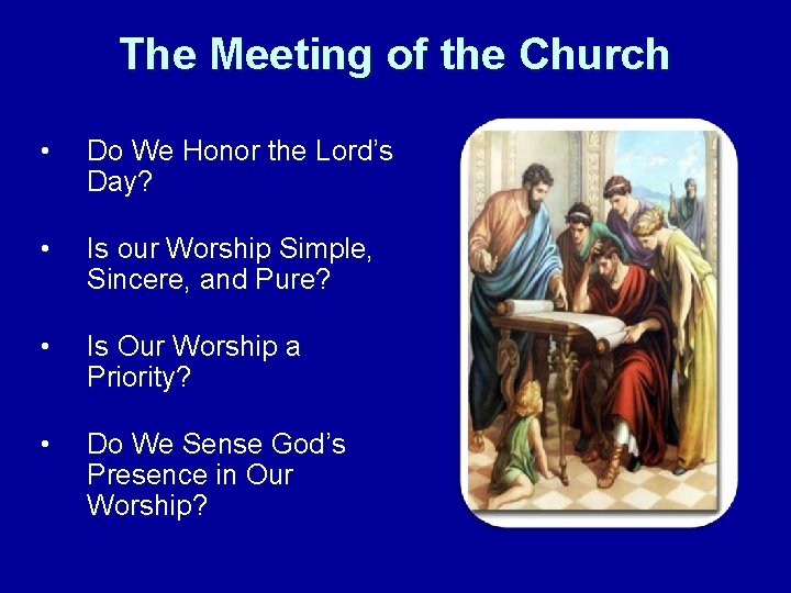 The Meeting of the Church • Do We Honor the Lord’s Day? • Is
