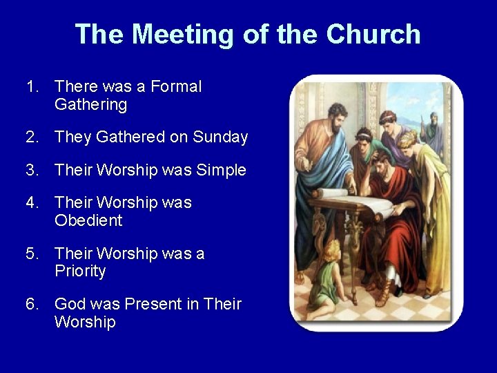 The Meeting of the Church 1. There was a Formal Gathering 2. They Gathered