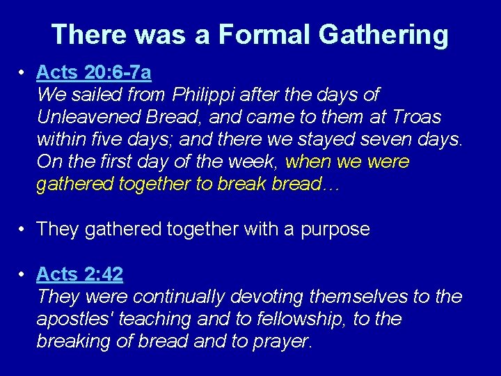 There was a Formal Gathering • Acts 20: 6 -7 a We sailed from