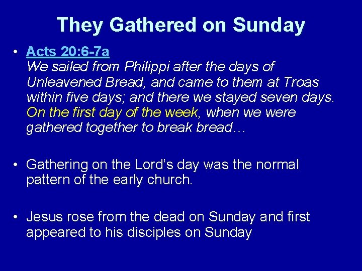 They Gathered on Sunday • Acts 20: 6 -7 a We sailed from Philippi