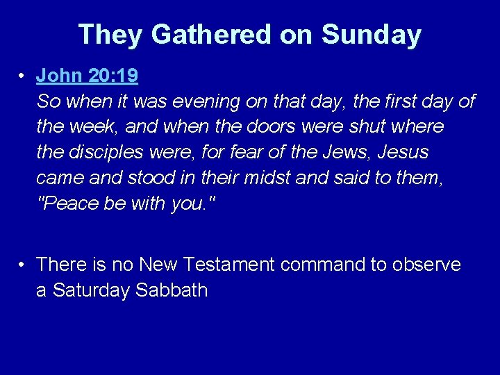 They Gathered on Sunday • John 20: 19 So when it was evening on