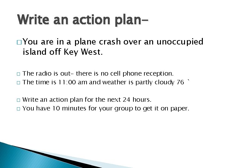 Write an action plan� You are in a plane crash over an unoccupied island