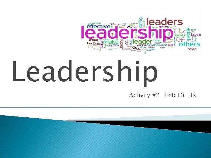 Leadership…. Activity #2 Feb 13 HR 